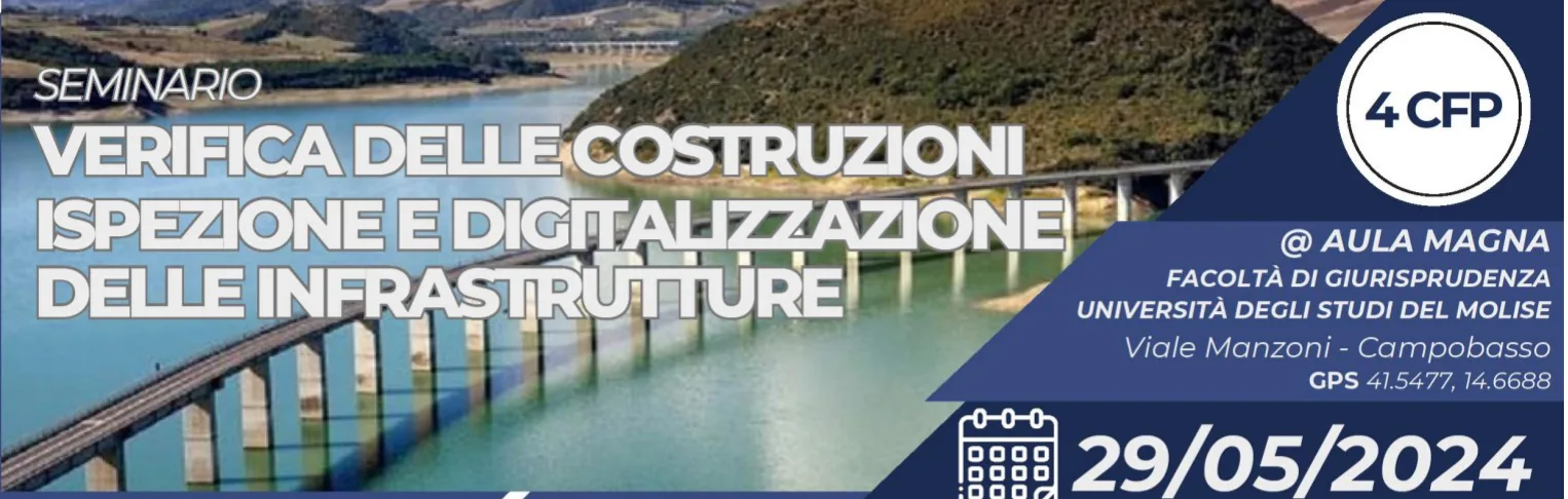 Locandina del seminario Verifica delle costruzioni, ispezione e digitalizzazione delle infrastrutture, Aula Magna dell'Università degli Studi del Molise, Campobasso, 29 maggio 2024, 4 CFP